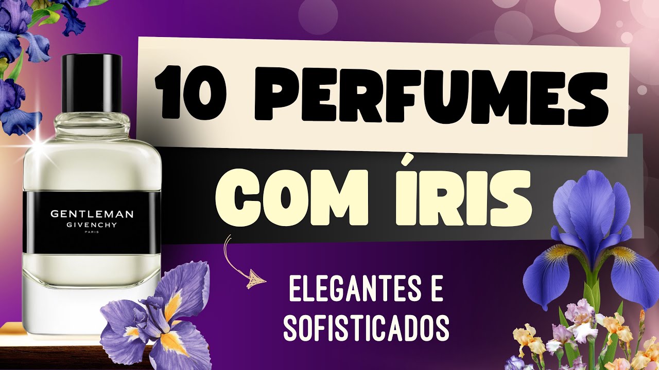 10 PERFUMES COM ÍRIS