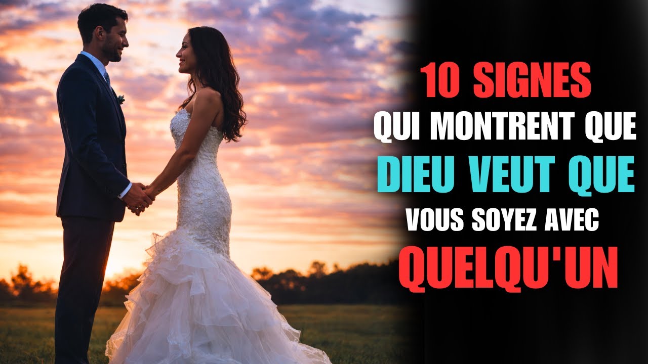 Quand Dieu dit “c’est la bonne personne”, ces événements suivent
