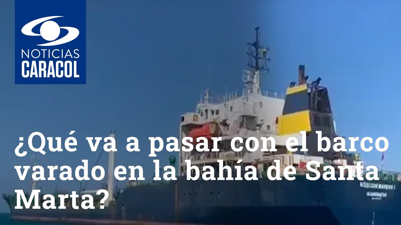 ¿Qué va a pasar con el barco que está varado en la bahía de Santa Marta hace más de un mes?