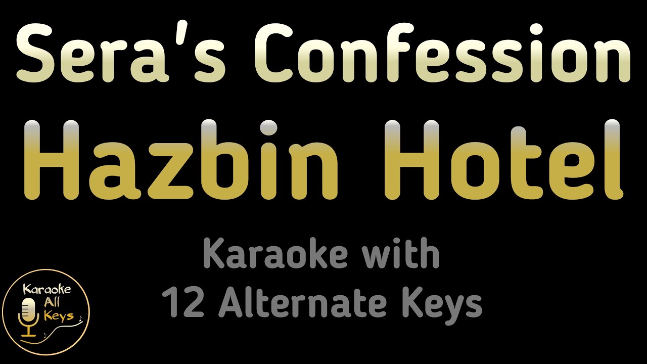 Hazbin Hotel - Sera's Confession Karaoke Instrumental Lower Higher Male & Original Key