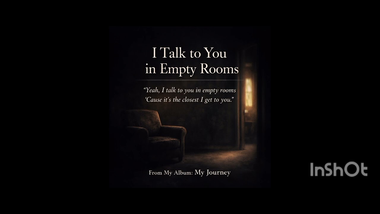 I Talk to You in Empty Rooms |  