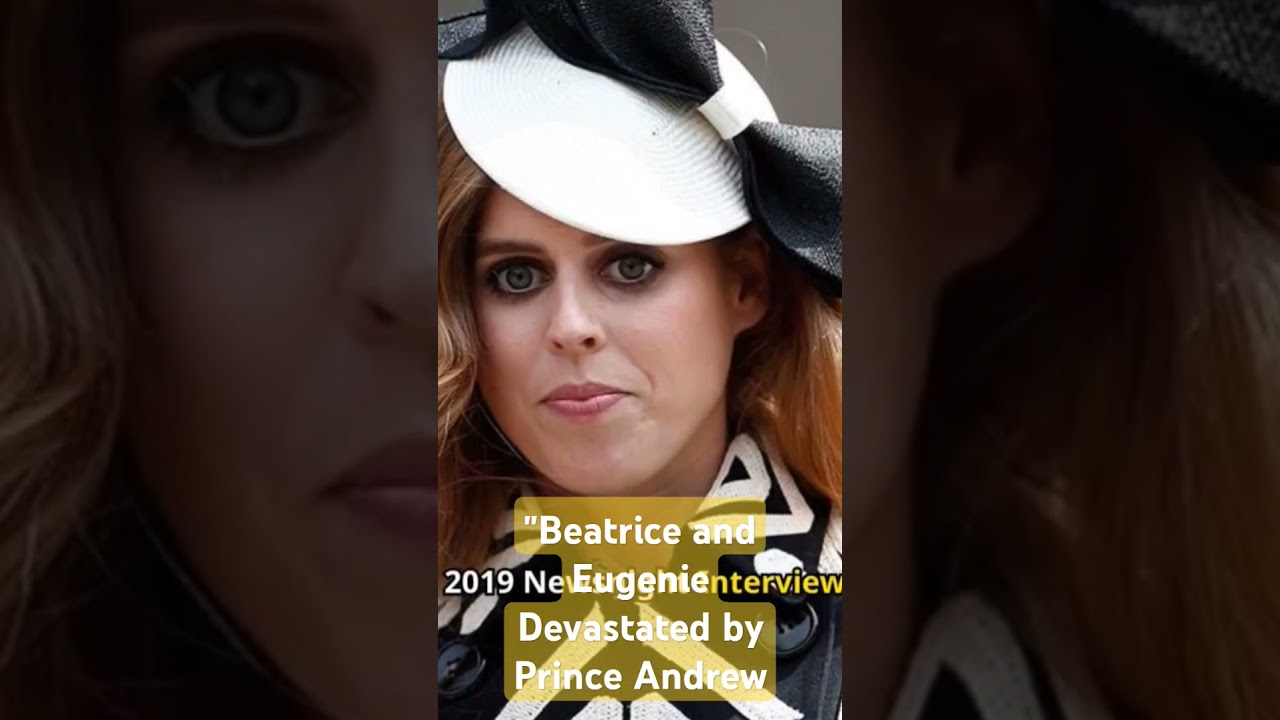 Beatrice and Eugenie Devastated by Prince Andrew’s Controversial Interview A Royal Family in Turmoil