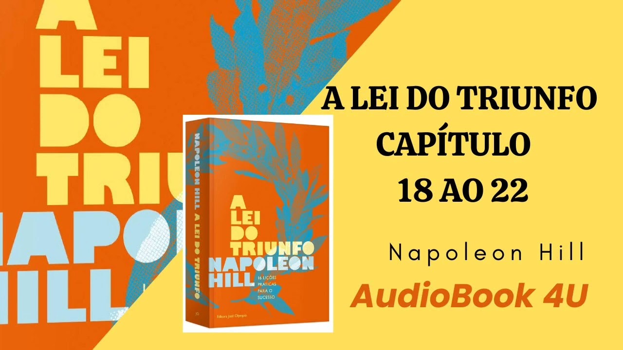 (10x1) A LEI DO TRIUNFO NAPOLEON HILL ( AUDIO LIVRO) CAPÍTULO 18 ao 22