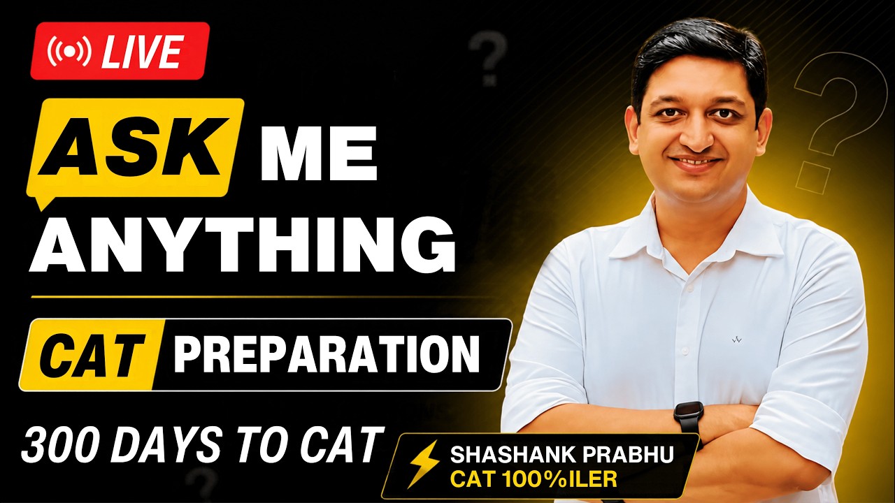 300 Days to CAT | CAT 2026 Ask me Anything Session | CAT 26 Strategy | Shashank Prabhu Live