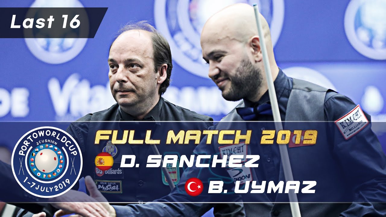 Last 16 - Daniel SANCHEZ vs Birol UYMAZ (Porto World Cup 3-Cushion 2019)