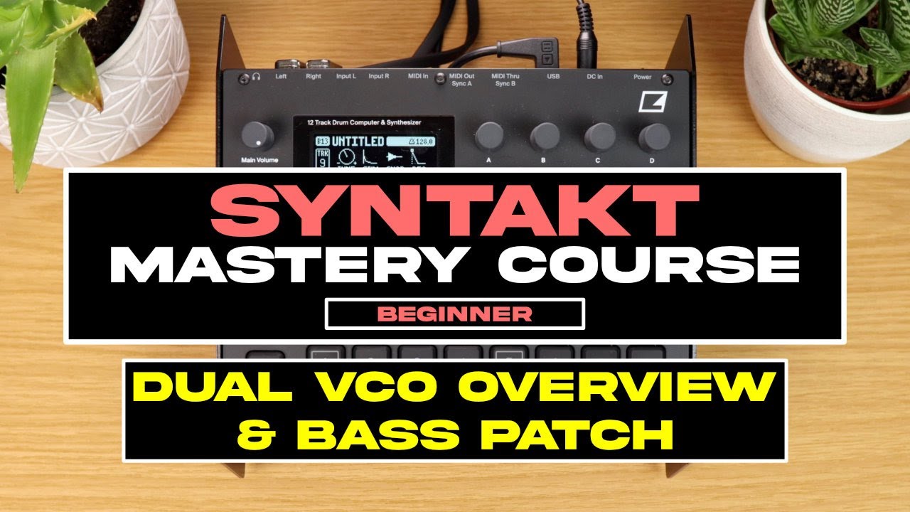 Syntakt Mastery Course: Dual VCO Overview & Bass Patch