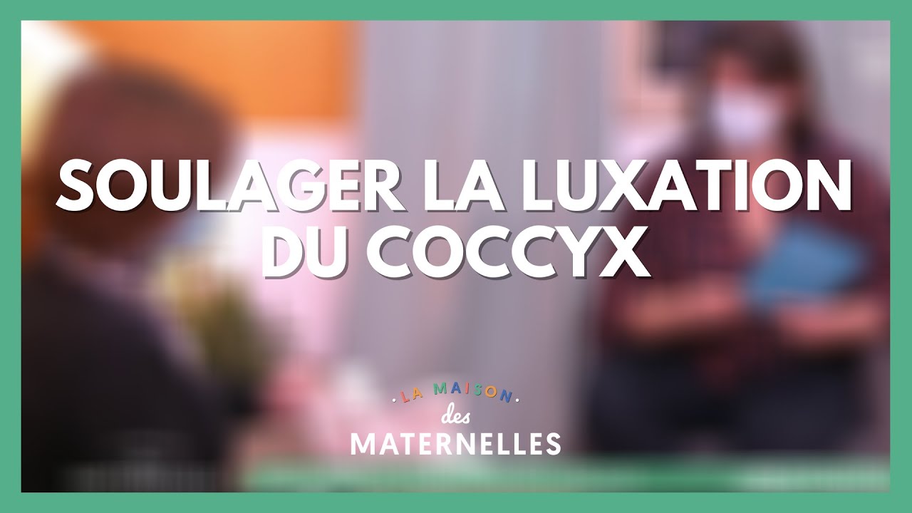 Soulager la luxation du coccyx - La Maison des maternelles #LMDM