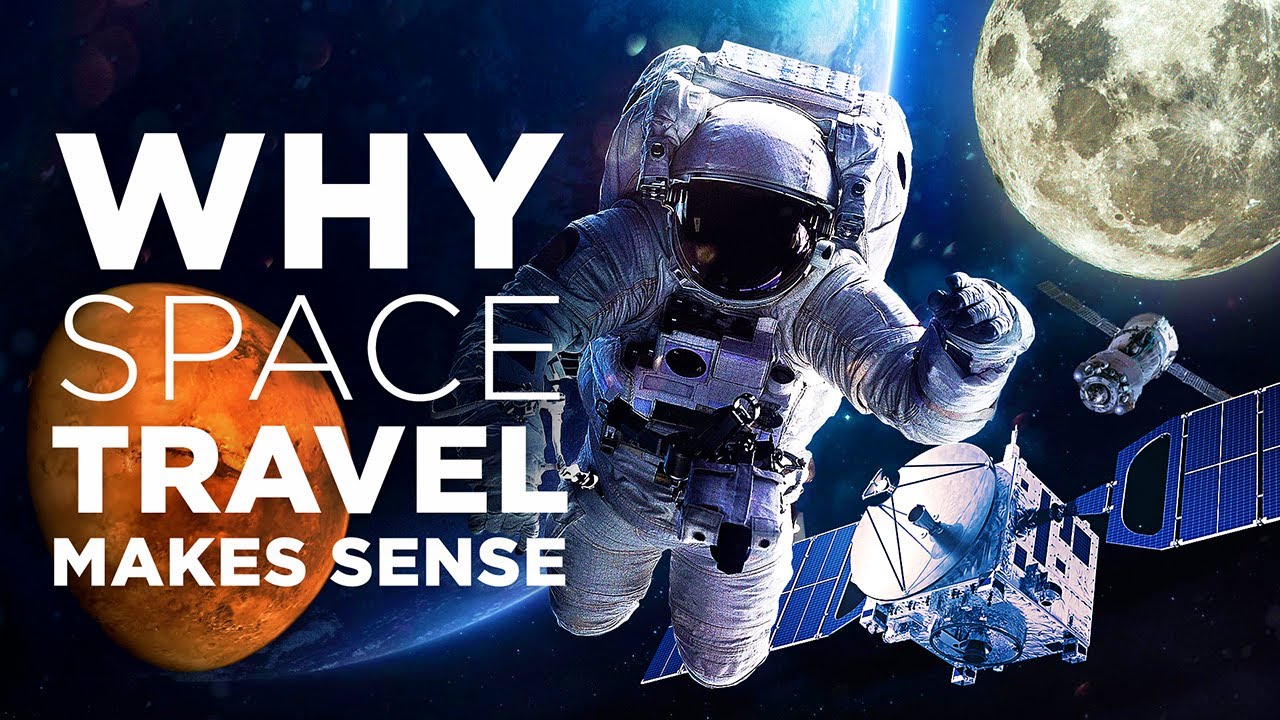 Why Space Travel Makes Sense