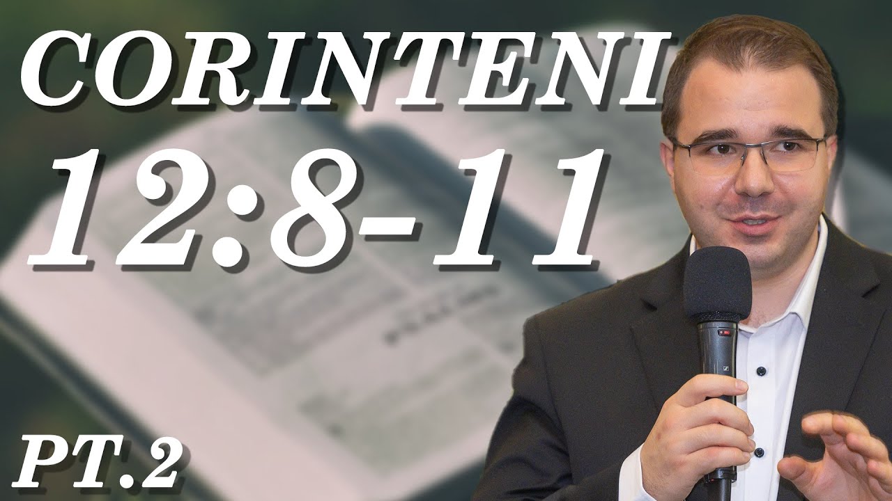 Andrei Bălulescu - Studiu Biblic din Cartea 1 Corinteni 12:8-11 Pt. 2