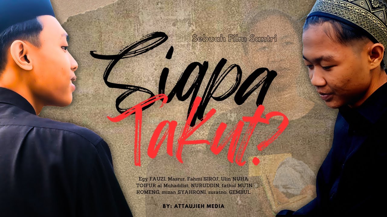 SIAPA TAKUT? - Film Pendek Santri | Pon-pes Attaujieh Al Islamy