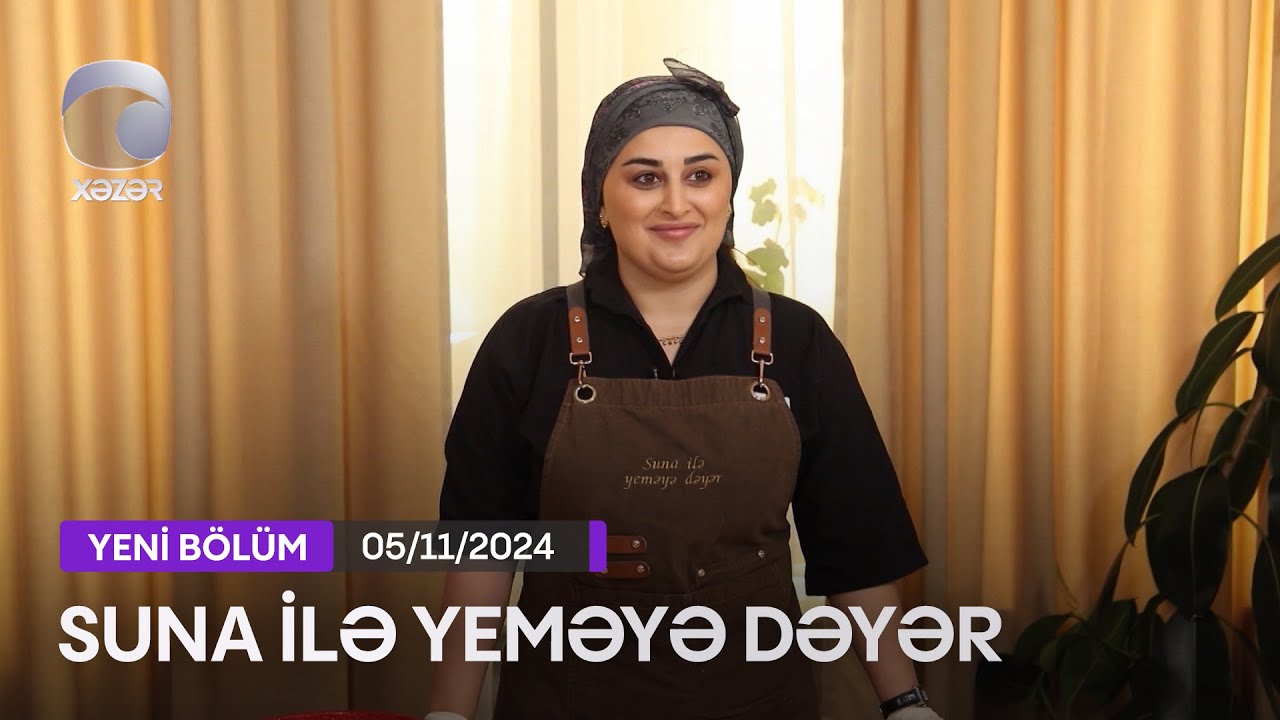 Suna İlə Yeməyə Dəyər - Nigar Xəlilin Evi  05.11.2024