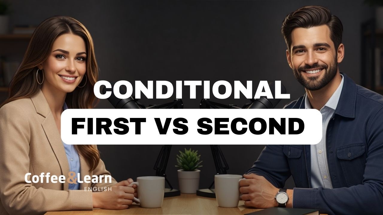 First Conditional vs Second Conditional — Real vs Imaginary | Coffee & Learn English