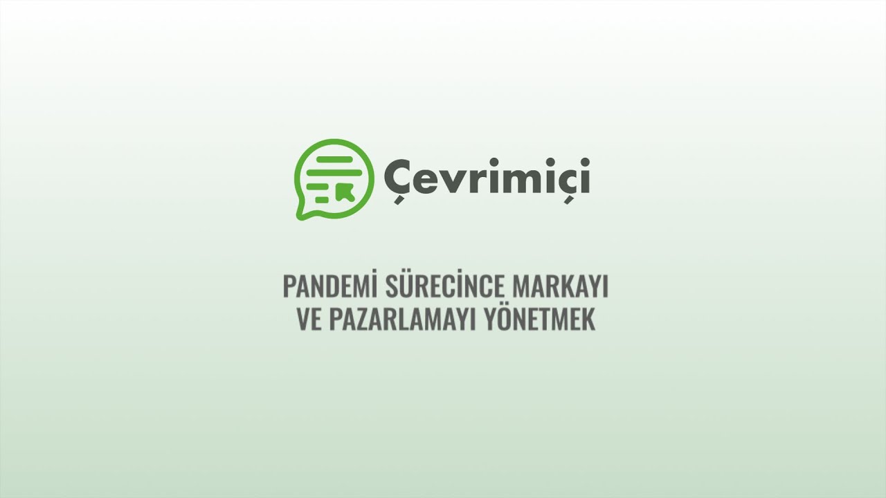 #ÇEVRİMİÇİ - PANDEMİ SÜRECİNDE MARKAYI VE PAZARLAMAYI YÖNETMEK