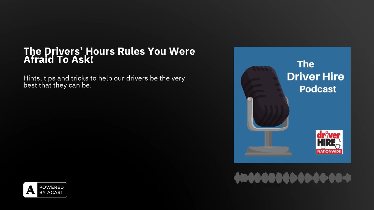 The Drivers' Hours Rules You Were Afraid To Ask!