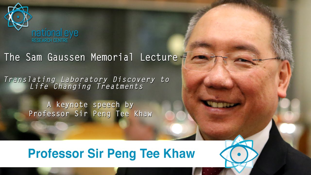 PROFESSOR SIR PENG TEE KHAW, The Sam Gaussen Memorial Lecture