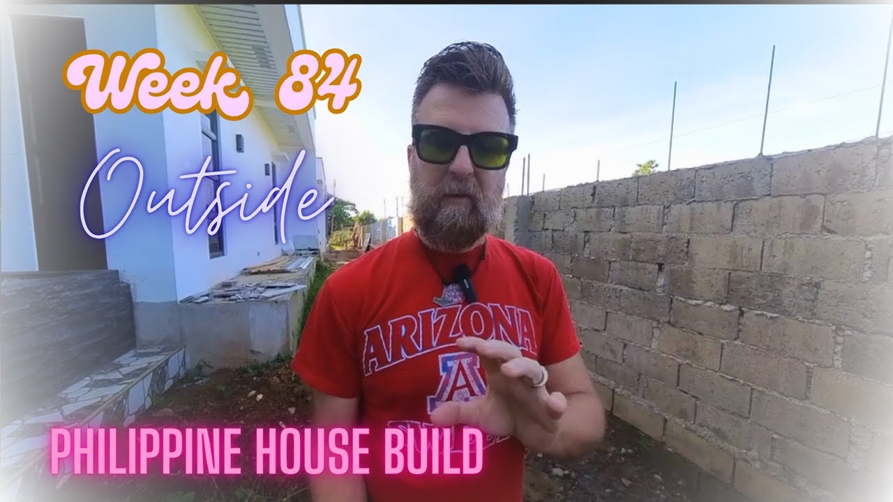 Week 84 Building a House in the Philippines