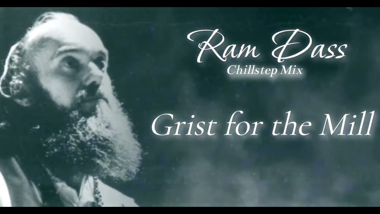 Ram Dass Chillstep Mix - Grist for the Mill