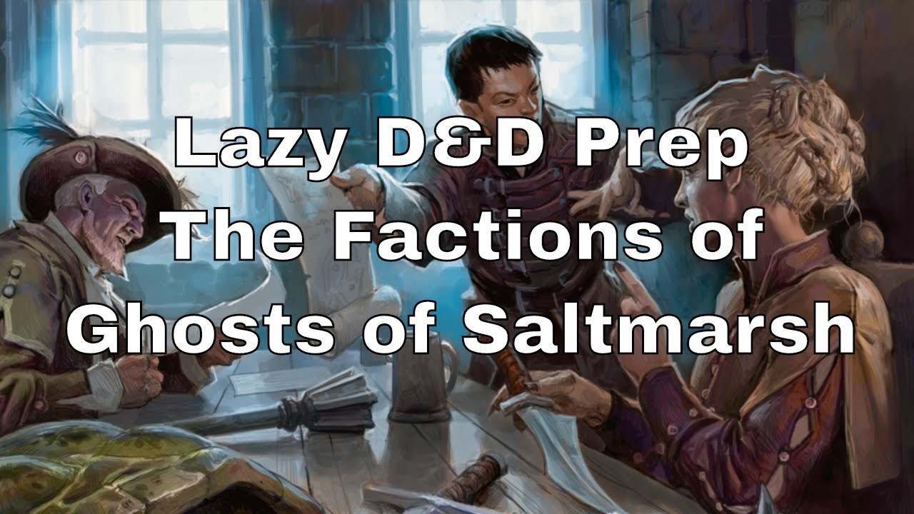 Lazy D&D Prep: The Factions of Saltmarsh and Running Sandbox D&D Games