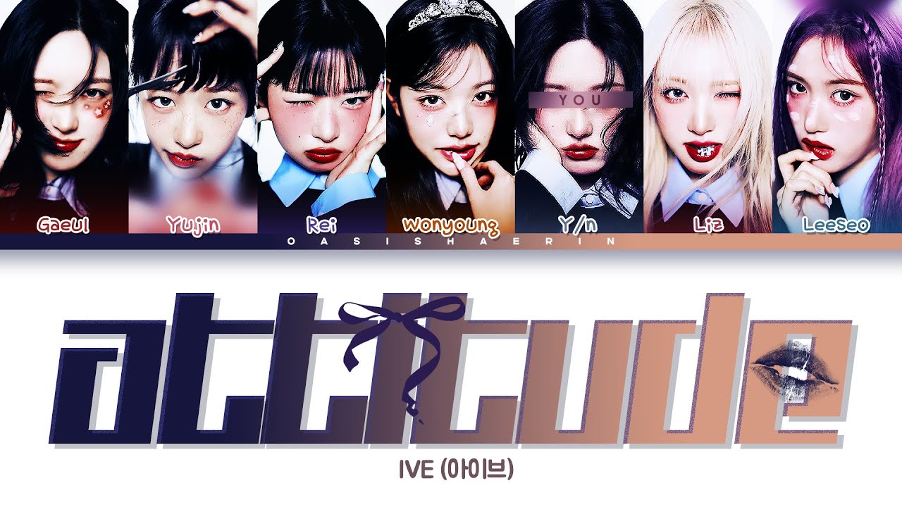[IVE 아이브] ATTITUDE : 7 members (You as member) Color Coded Lyrics