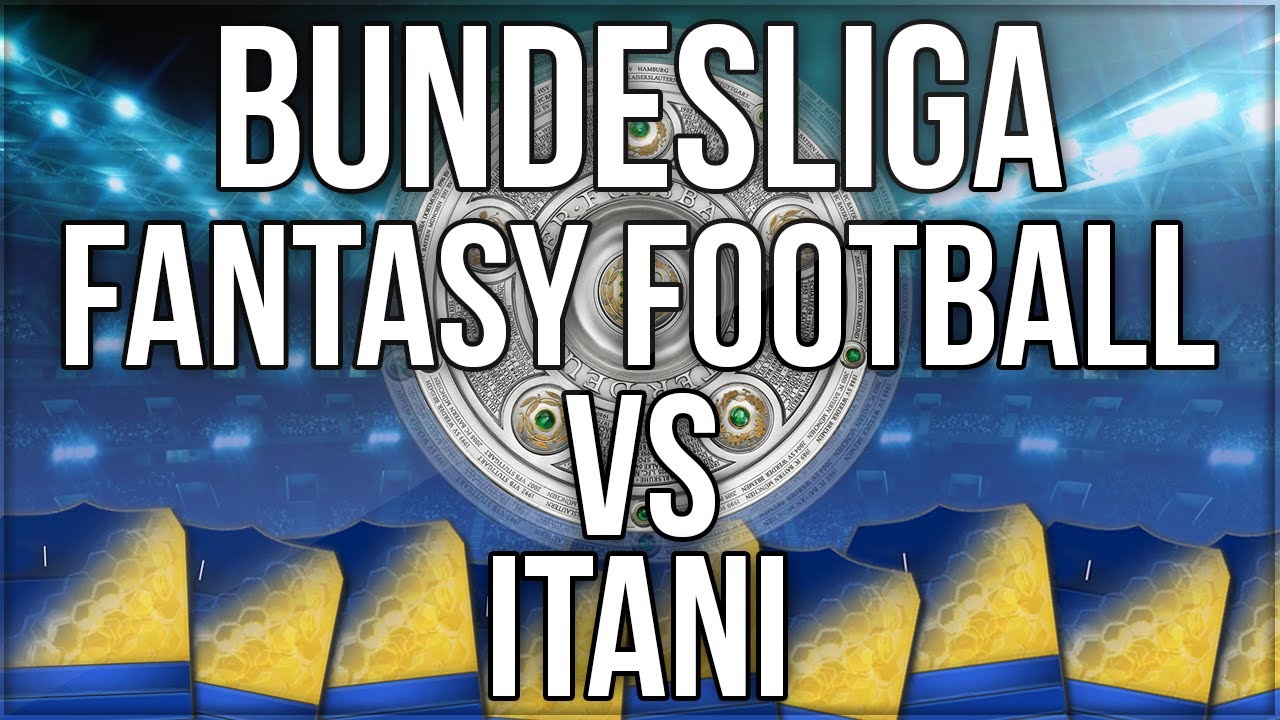 BUNDESLIGA TOTS FANTASY FOOTBALL VS ITANI
