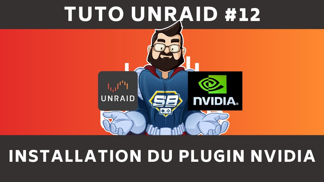 Tuto UNRAID #12 : R&eacute;cup&eacute;rer facilement les drivers NVIDIA avec le nouveau PLUGIN de ICH777