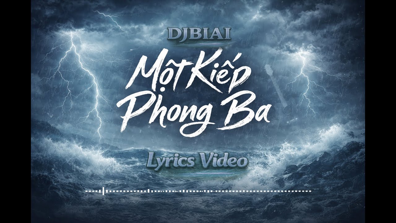 Một Kiếp Phong Ba | Cover | Nhạc Hoa Bất Hủ | Lyrics Video – DJBIAI