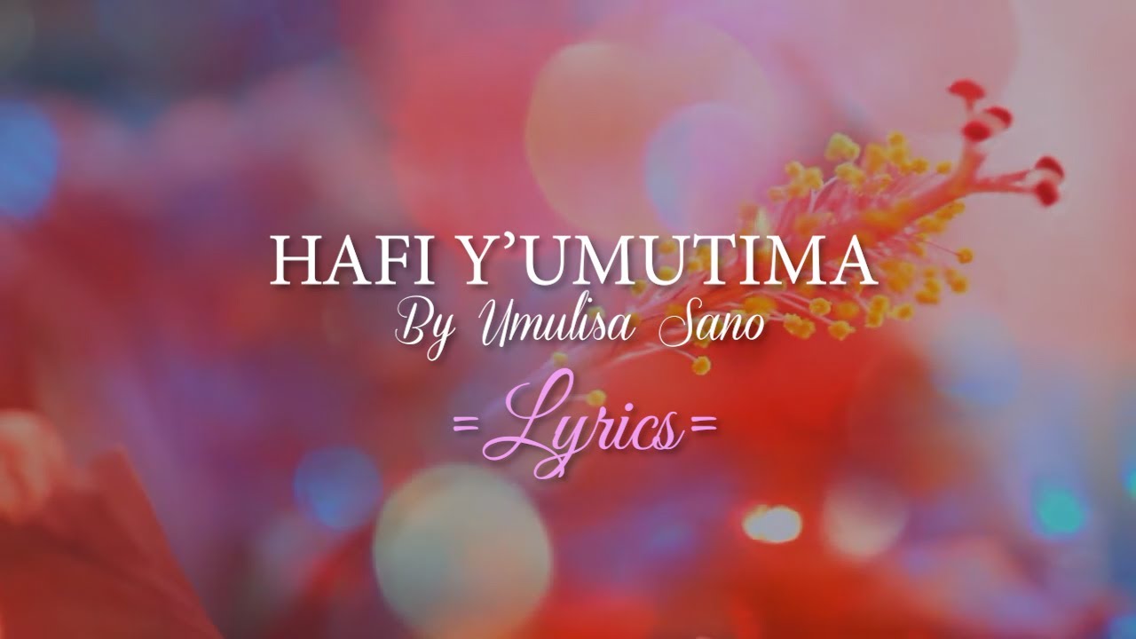 Hafi y'Umutima Lyrics by Umulisa Sano