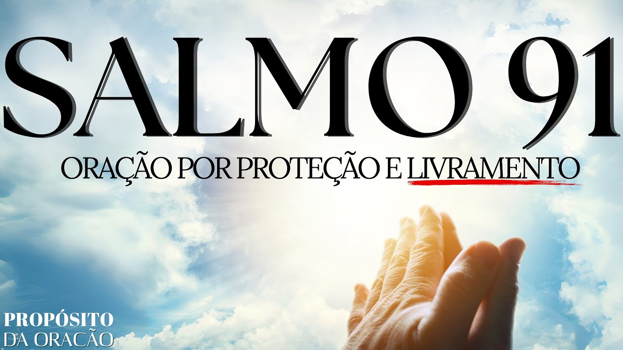 PODEROSA ORAÇÃO DO SALMO 91 POR PROTEÇÃO E LIVRAMENTO!