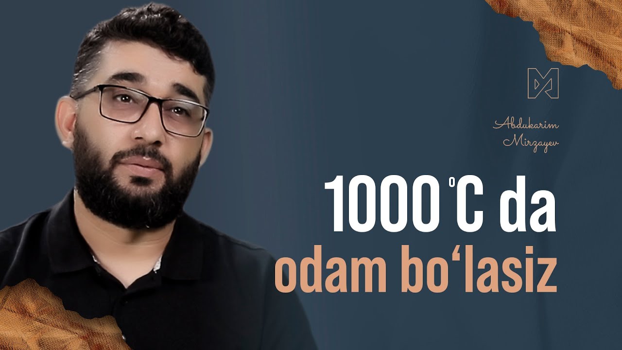 1000 °C da odam bo‘lasiz | @AbdukarimMirzayev2002