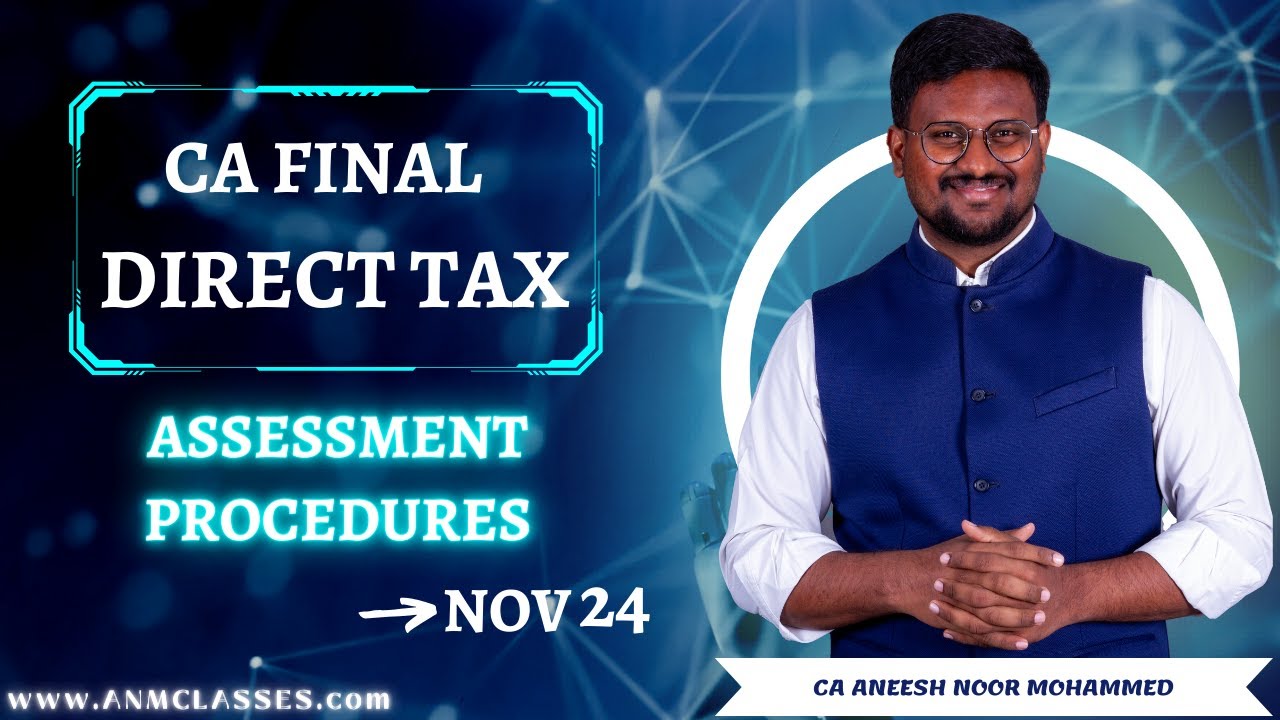 CA Final - Direct Tax - Assessment Procedures Revision - Week 1 - Nov 2024 Exam