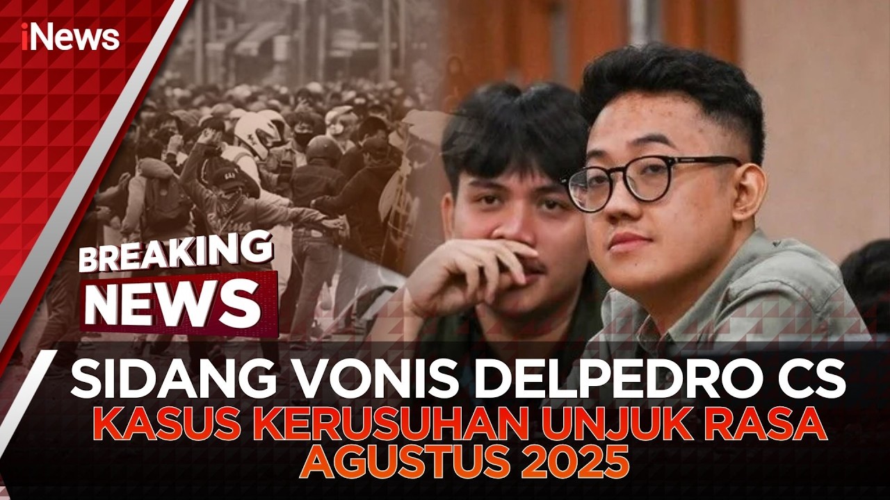 🔴BREAKING NEWS | SIDANG VONIS DELPEDRO CS KASUS PENGHASUTAN KERUSUHAN UNJUK RASA 2025 (06/03)