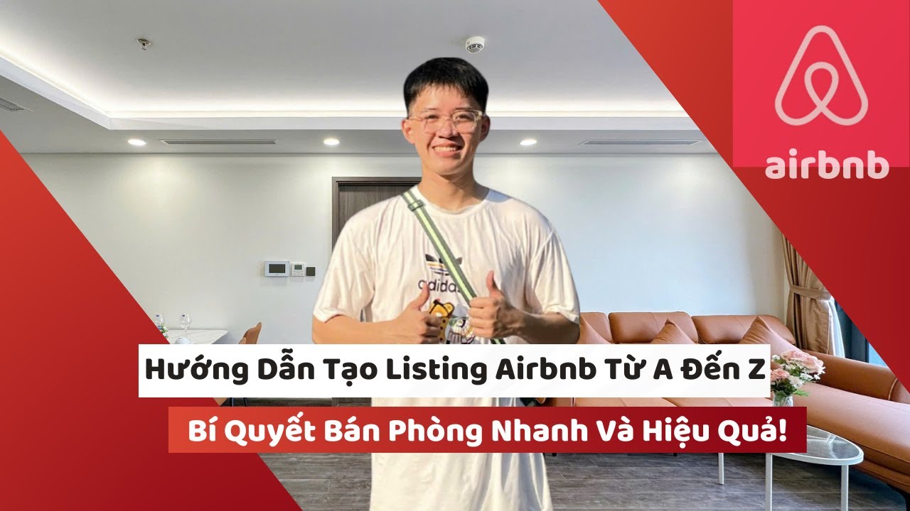 Hướng Dẫn Tạo Listing Airbnb Từ A Đến Z – Bí Quyết Bán Phòng Nhanh Và Hiệu Quả