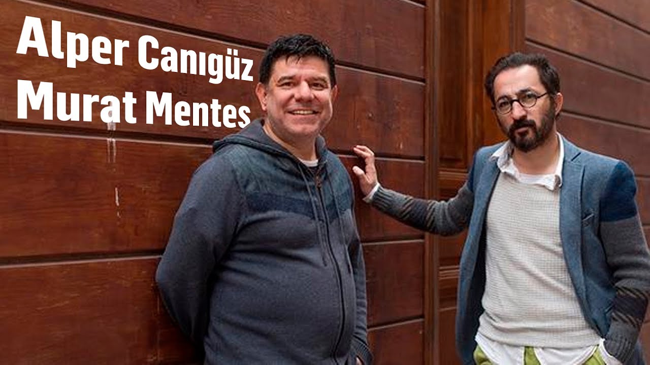 Murat Menteş ve Alper Canıgüz