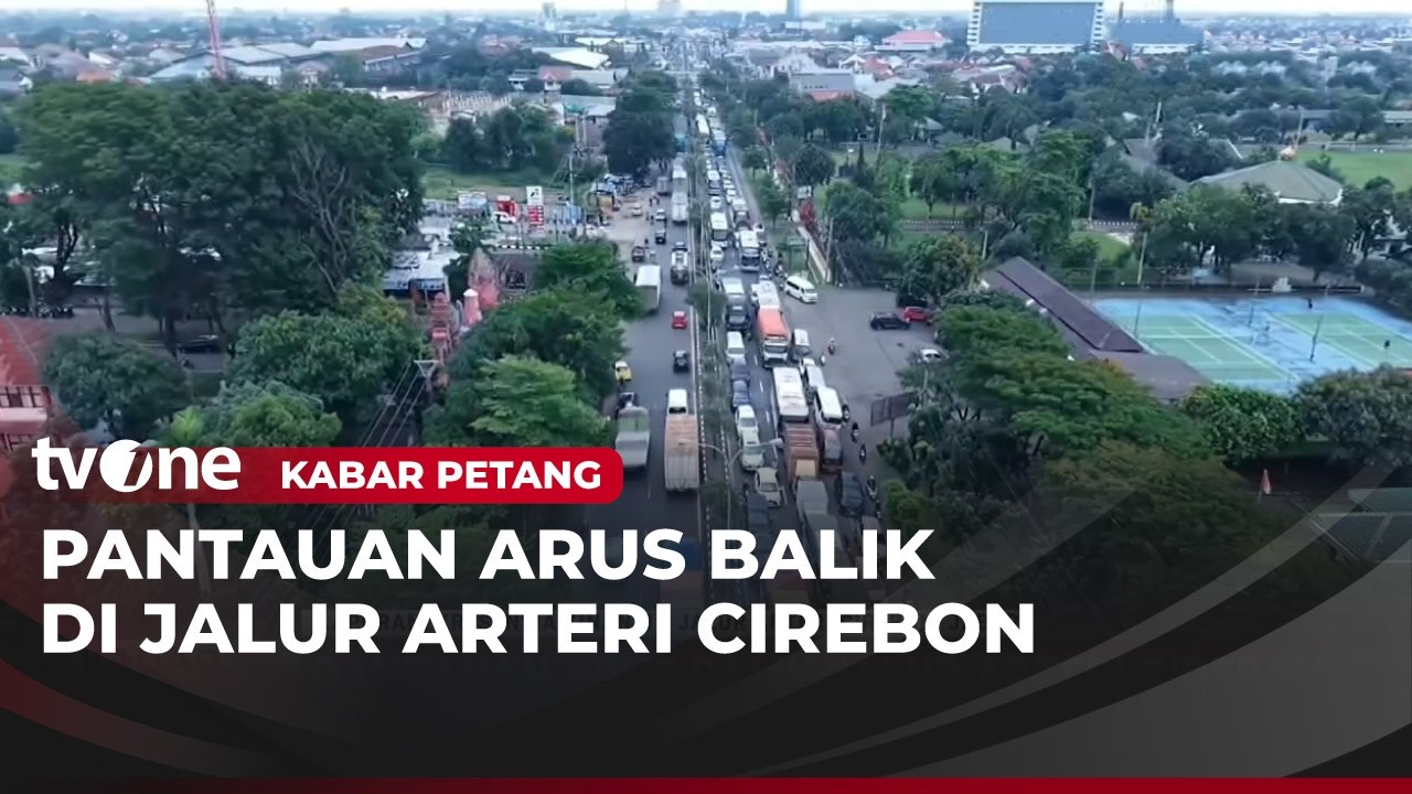 Kabar Mudik 2026, Pantauan Arus Balik Dari Jalur Arteri Cirebon | Kabar Petang