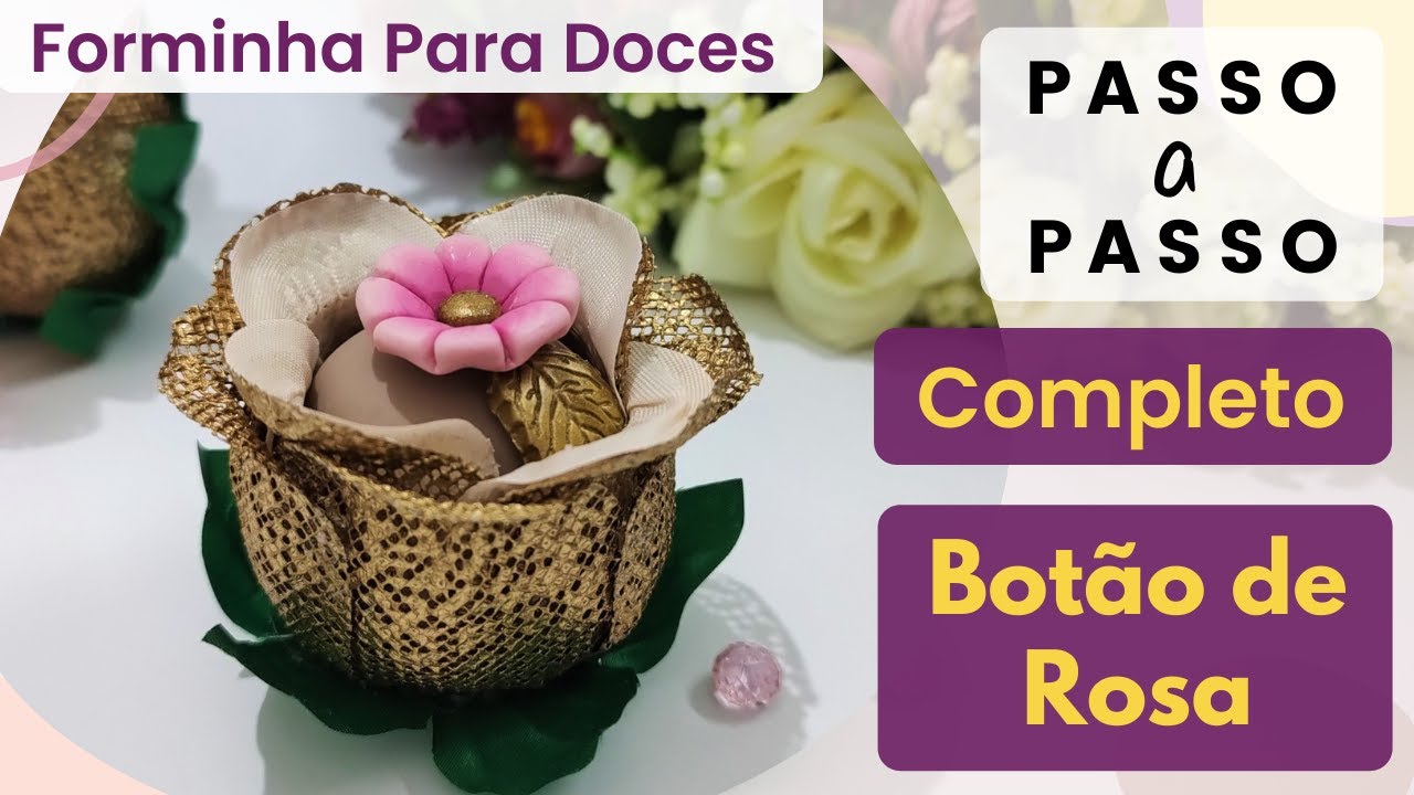 Como fazer Forminha para Doces Botão de Rosa (REVELADO)