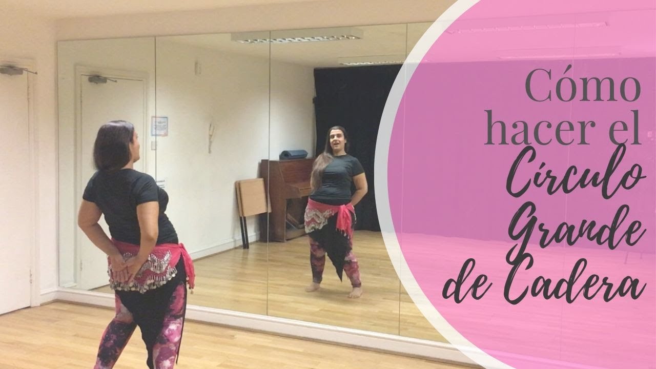 Como hacer el c&iacute;rculo grande de cadera sin lesionarte - Tutorial danza del Vientre