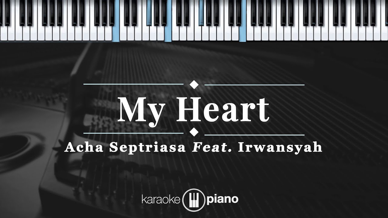 My Heart - Acha Septriasa Feat. Irwansyah | KARAOKE PIANO