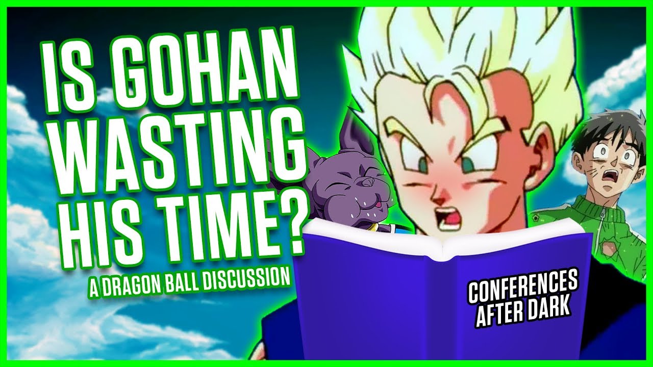 IS GOHAN WASTING HIS TIME? | Dragonball Discussion