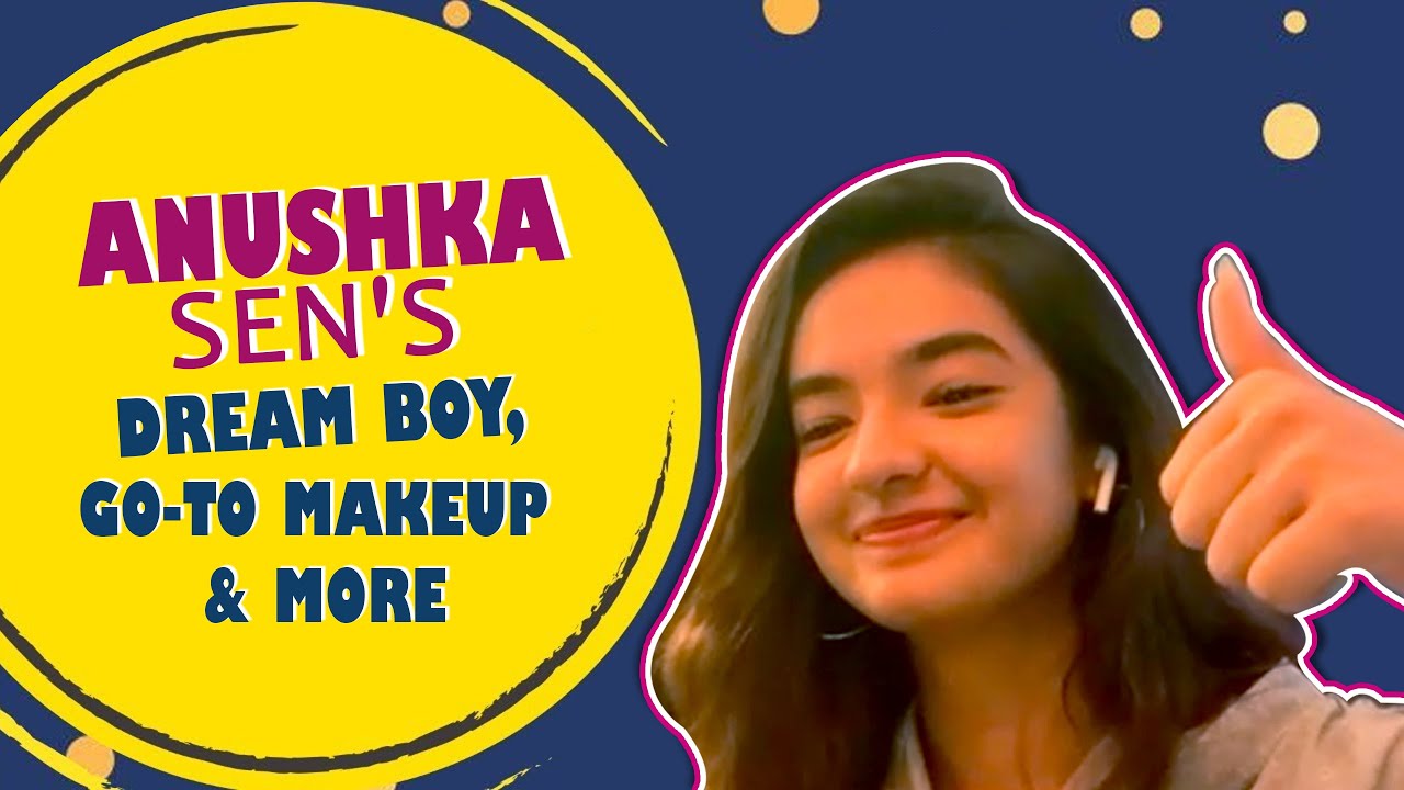 Anushka Sen’s Fun Rapid Fire | Dream Boy, 3 Product Makeup Look & More