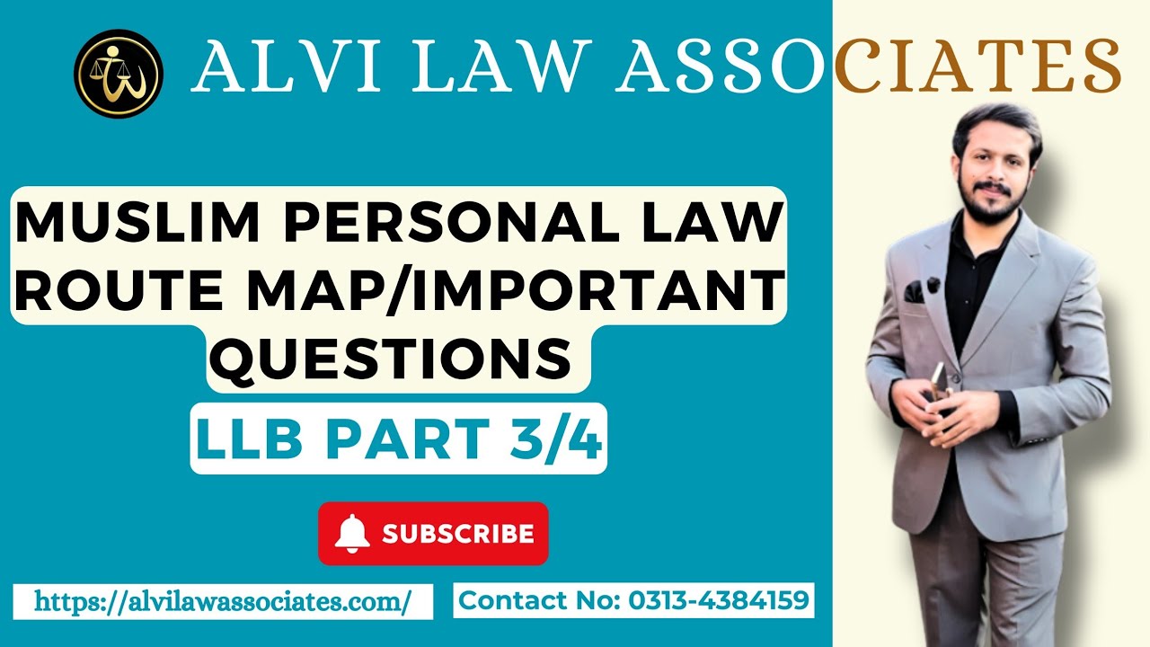 Muslim Personal Law LLB part 3&4 Route Map/Important Questions for 2025 Annual Exams.