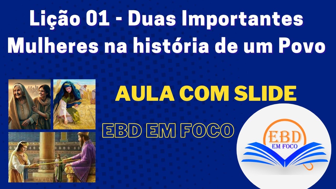 Lição 01 - Duas Importantes Mulheres na história de um Povo