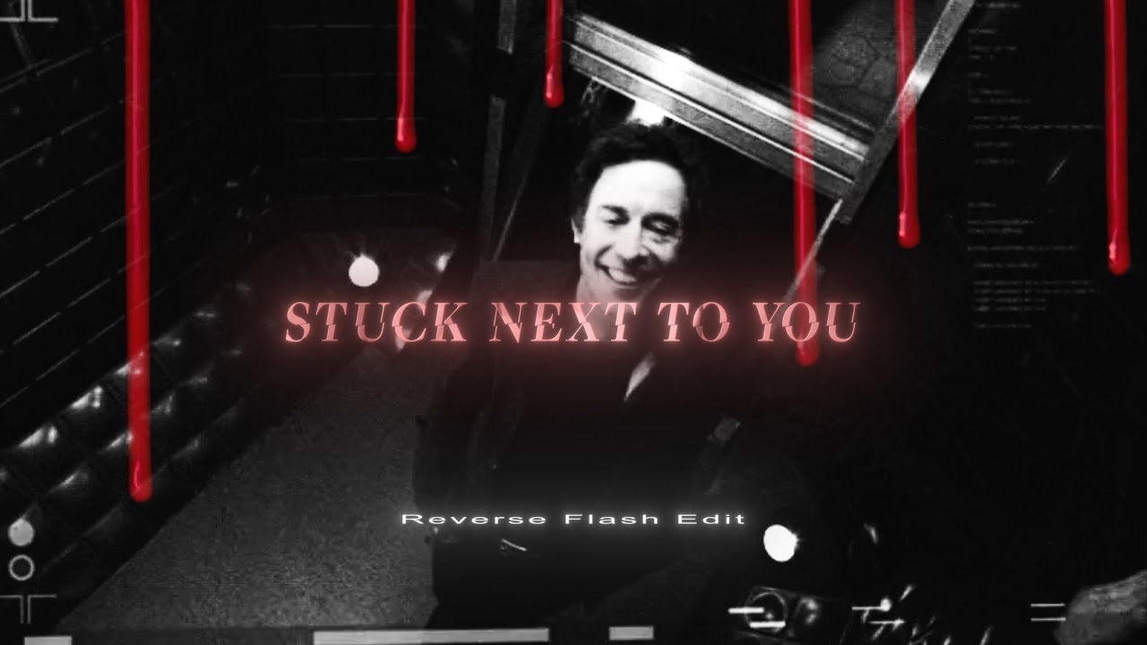 Reverse Flash | Stuck Next To You