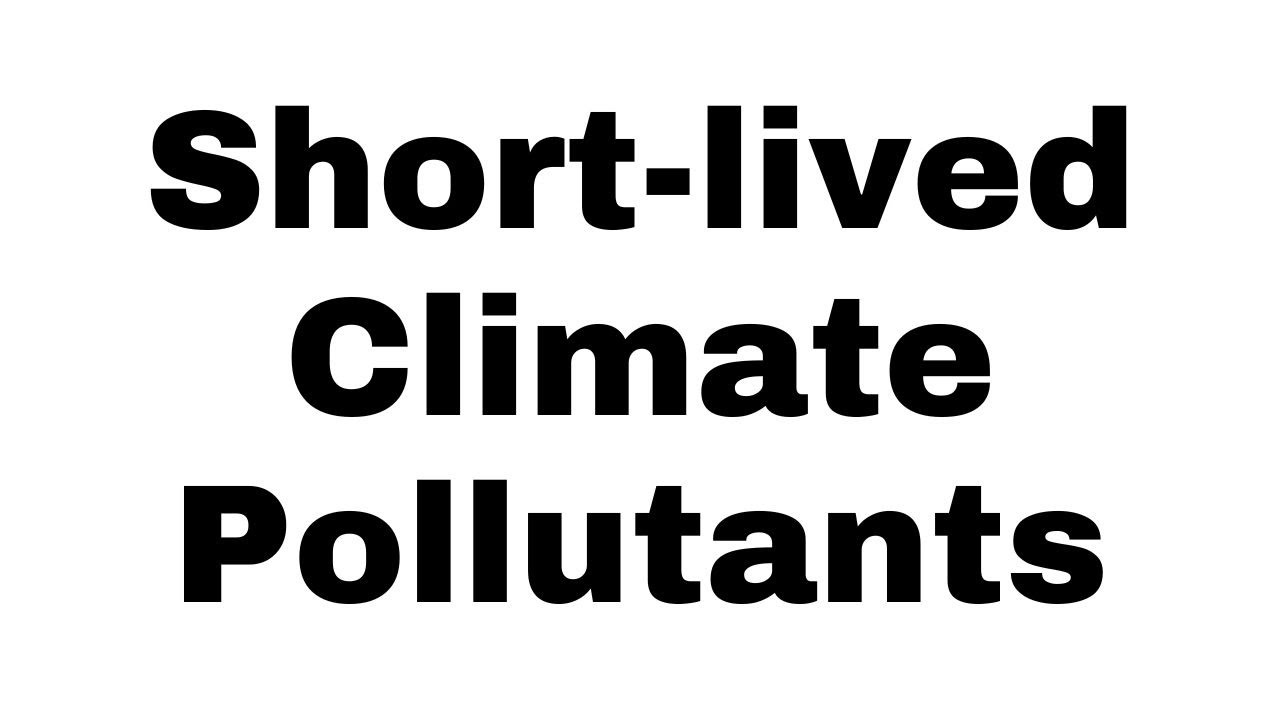 What is Short lived Climate Pollutants | Geography | Defination