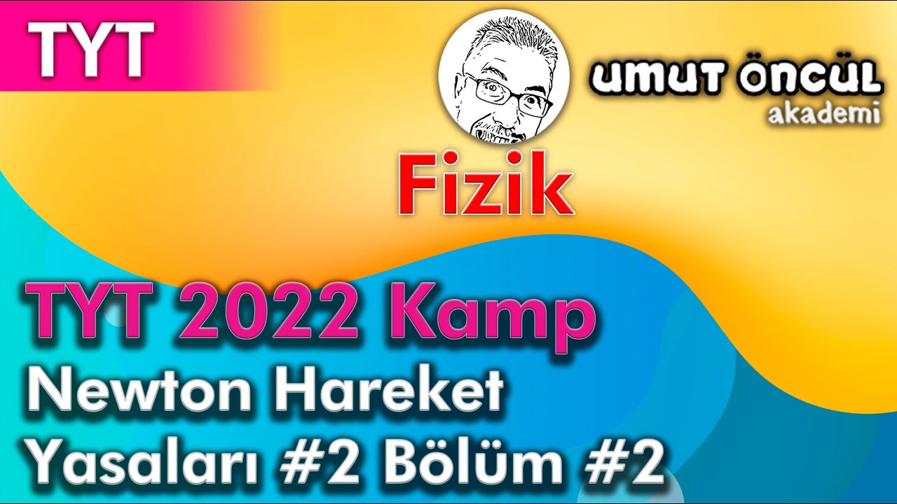Fizik | TYT | TYT 2022 Kamp | Newtonun Hareket Yasaları #2 | Bölüm #2