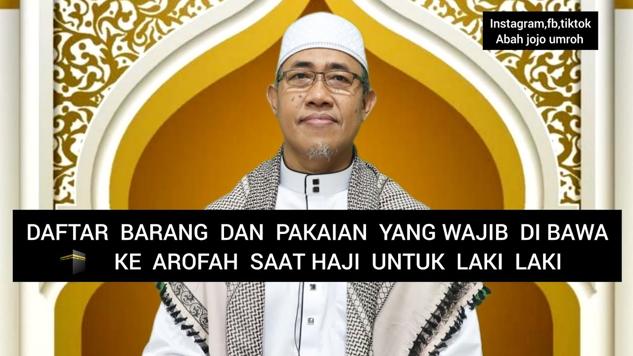 BARANG DAN PAKAIAN YANG WAJIB DI BAWA KE AROFAH SAAT HAJI UNTUK LAKI LAKI