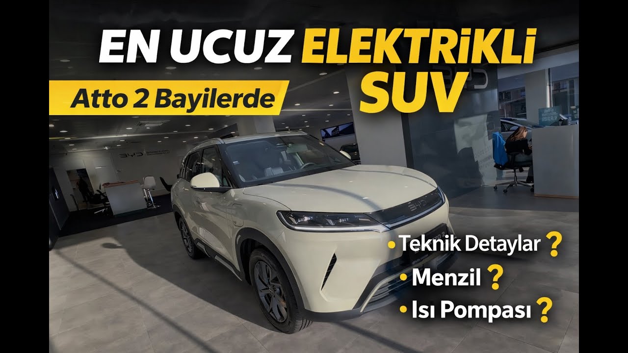BYD ATTO 2 BAYİLERDE  EN UCUZ ELEKTİRİKLİ SUV