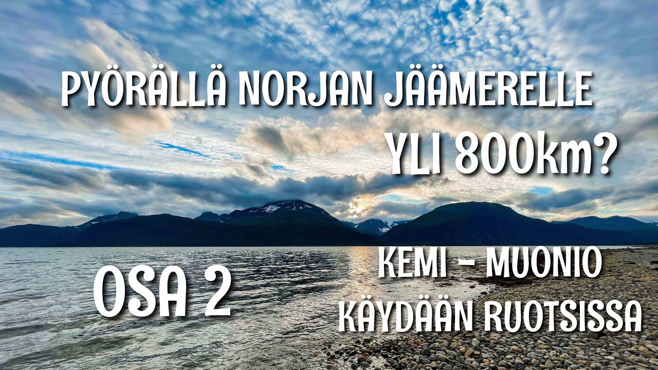 PYÖRÄLLÄ NORJAN JÄÄMERELLE - OSA 2 /  KEMI - MUONIO