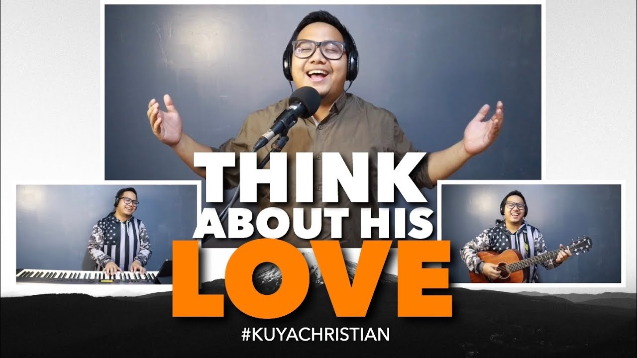 THINK ABOUT HIS LOVE | DON MOEN | KUYA CHRISTIAN COVERS