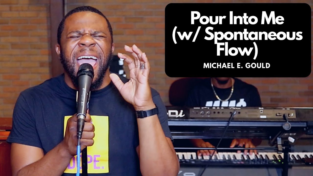 Pour Into Me (Atmosphere of Heaven) + Spontaneous Worship - Michael E Gould