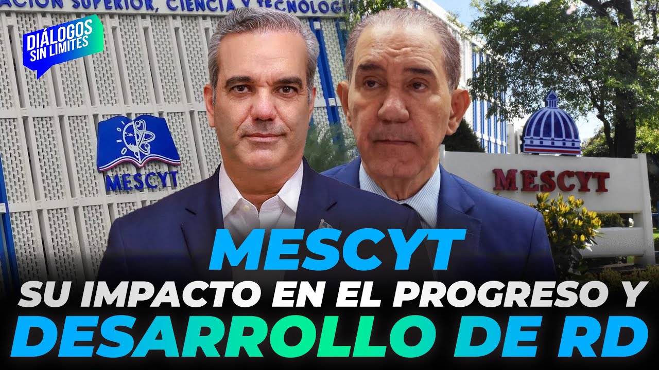 Mescyt su impacto en el progreso y desarrollo de RD - EP |25